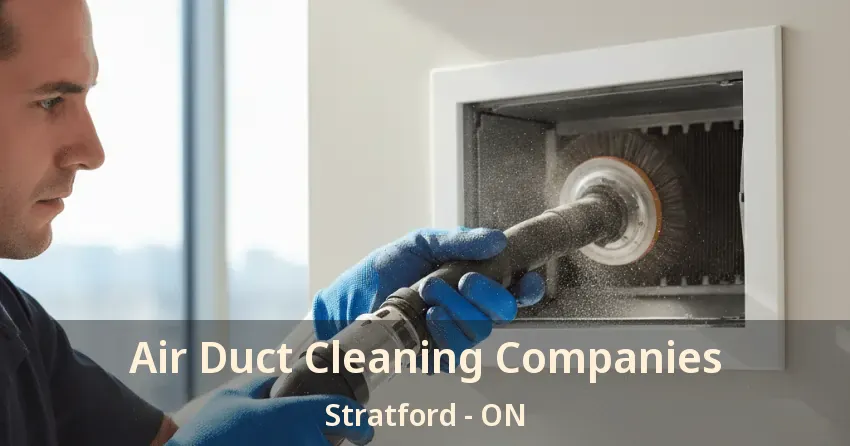 Air Duct Cleaning Companies Stratford - ON Air Duct Cleaning Companies Stratford - ON