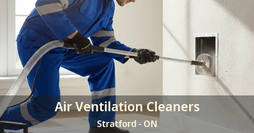 Air Ventilation Cleaners Stratford - ON