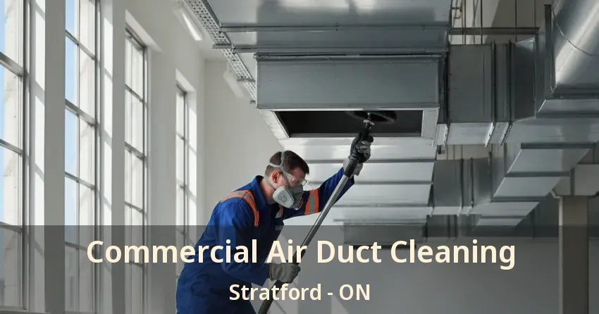 Commercial Air Duct Cleaning Stratford - ON